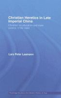 Christian Heretics in Late Imperial China The Inculturation of Christianity in 18th and Early 19th Century China cover