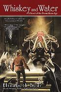 Whiskey and Water A Novel of the Promethean Age cover