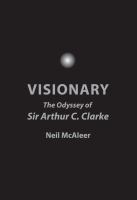 Visionary : The Odyssey of Sir Arthur C. Clarke cover