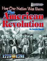 How Our Nation Was Born The American Revolution cover