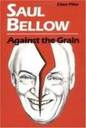 Saul Bellow Against the Grain cover