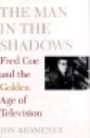 The Man in the Shadows Fred Coe and the Golden Age of Television cover