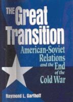 The Great Transition: American-Soviet Relations and the End of the Cold War cover