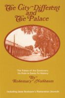 The City Different and the Palace of Governors Its Role in Santa Fe History cover