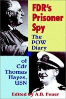 Fdr's Prisoner Spy The Pow Diary of Cdr. Thomas Hayes, Usn cover