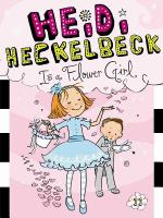 Heidi Heckelbeck Is a Flower Girl cover