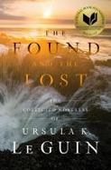 The Found and the Lost : The Novellas of Ursula K. le Guin cover