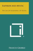 Emperor and Mystic : The Life of Alexander I of Russia cover