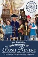 The Incredible Adventures of Rush Revere : Rush Revere and the Brave Pilgrims; Rush Revere and the First Patriots; Rush Revere and the American Revolu cover