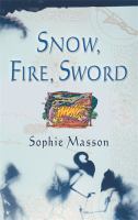Snow, Fire, Sword : A Fantasy Novel cover