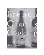 French Chefs Cooking: Recipes and Stories from the Great Chefs of France cover