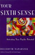 Your Sixth Sense: Activating Your Psychic Potential cover
