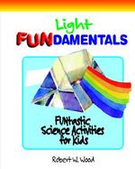 Light Fundamentals Funtastic Science Acticities for Kids cover