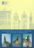 Tolbooths and Town-Houses Civic Architecture in Scotland to 1833 cover