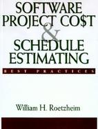 Software Project Cost and Schedule Estimating: Best Practices with 3.5 Disk cover