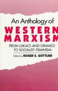 An Anthology of Western Marxism From Lukacs and Gramsci to Socialist-Feminism cover
