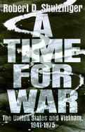 A Time for War: The United States and Vietnam, 1941-1975 cover
