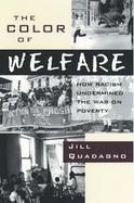 The Color of Welfare: How Racism Undermined the War on Poverty cover