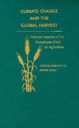 Climate Change and the Global Harvest: Potential Impacts of the Greenhouse Effect on Agriculture cover