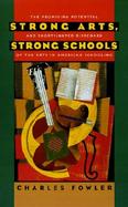 Strong Arts, Strong Schools The Promising Potential and Shortsighted Disregard of the Arts in American Schooling cover
