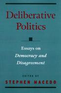 Deliberative Politics Essays on Democracy and Disagreement cover