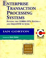 Enterprise Transaction Processing Systems: Putting the COBRA OTS, Encina++ and OrbixOTM to Work cover
