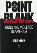 Point Blank: Guns and Violence in America cover
