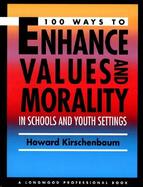 100 Ways to Enhance Values and Morality in Schools and Youth Settings cover