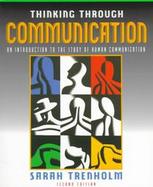 Thinking Through Communication: An Introduction to the Study of Human Communication cover