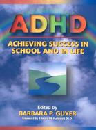 Adhd Achieving Success in School and in Life Achieving Success in School and in Life cover