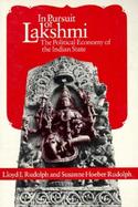 In Pursuit of Lakshmi The Political Economy of the Indian State cover