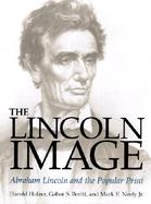 The Lincoln Image Abraham Lincoln and the Popular Print cover
