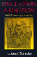 Once upon a Kingdom Myth, Hegemony, and Identity cover