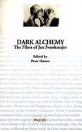 Dark Alchemy The Films of Jan Svankmajer cover