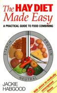 The Hay Diet Made Easy A Practical Guide to Food Combining cover
