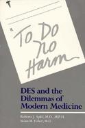 To Do No Harm Des and the Dilemmas of Modern Medicine cover