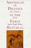 American Politics in the Early Republic The New Nation in Crisis cover