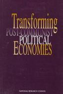 Transforming Post-Communist Political Economies cover