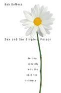 Sex and the Single Person Dealing Honestly With the Need for Intimacy cover