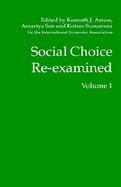 Social Choice Re-Examined Proceedings of the Iea Conference Held at Schloss Hernstein, Berndorf, Near Vienna, Austria (volume1) cover