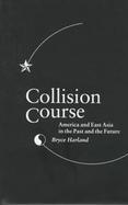 Collision Course: America and Asia in the Past and the Future cover