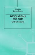 New Larkins for Old Critical Essays cover
