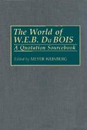 The World of W.E.B. Dubois A Quotation Sourcebook cover