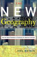 The New Geography: How the Digital Revolution is Reshaping the American Landscape cover