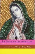 LA Diosa De Las Americas Escritos Sobre LA Virgen De Guadalupe/Writings on the Virgin of Guadalupe cover
