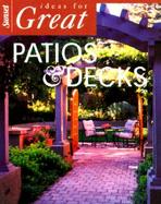 Ideas for Great Patios and Decks cover