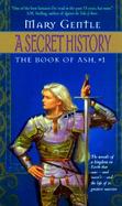 A Secret History: The Book of Ash, #1 cover