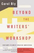 Beyond the Writers' Workshop New Ways to Write Creative Nonfiction cover