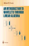 An Introduction to Wavelets Through Linear Algebra cover
