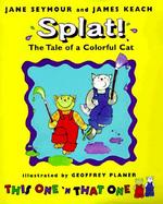 Splat!: The Tale of a Colorful Cat cover